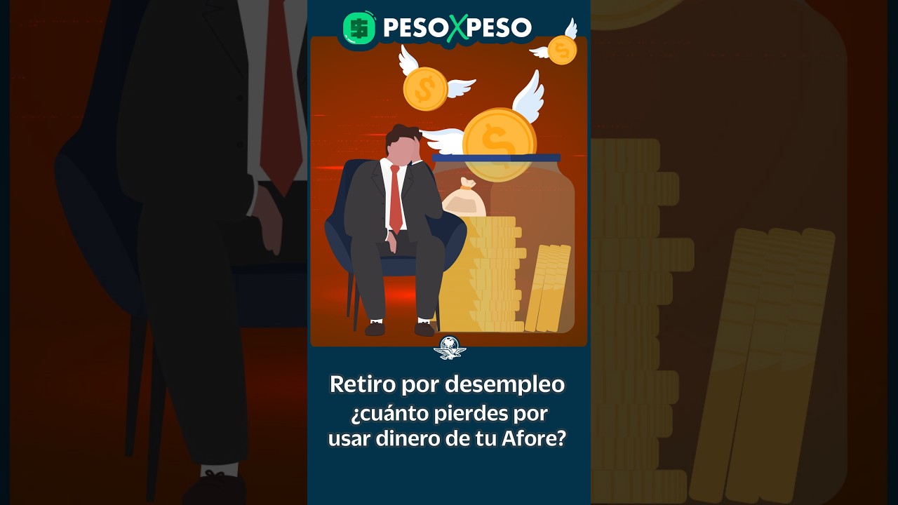 Retiro por desempleo, ¿cuánto pierdes por usar dinero de tu Afore?