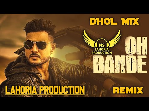 Oh Bande (Dhol Remix) Dilraj Dhillon New Punjabi Songs 2025 Remix / BY NS Lahoria Production Remix 