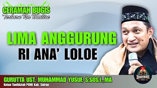 Download lagu CERAMAH BUGIS | LIMA AGGURUNG RI ANA’ LOLOE | GURUTTA UST. MUHAMMAD YUSUF mp3