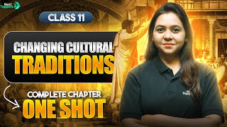 Changing Cultural Traditions Class 11 One Shot | NCERT History Chapter-7 Revision | CBSE 2024-25