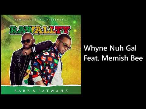 Rawallty feat. Memish Bee - Whyne Nuh Gal (Audio)