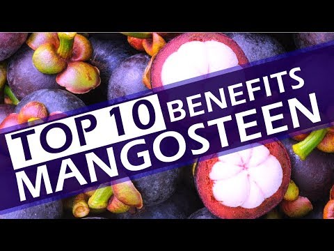 Top 10 Benefits of Mangosteen - Best Mangosteen Health Benefits