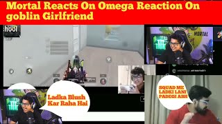🤣🚀MORTAL REACT ON OMEGA REACTION ON GOBLIN GIRLFRIEND GAMEPLAY