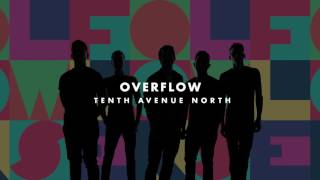 Tenth Avenue North - Overflow (Audio)