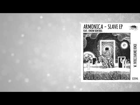 Armonica - Slave Feat. Know Kontrol (Patrice Baumel Remix) [Eleatics Records]