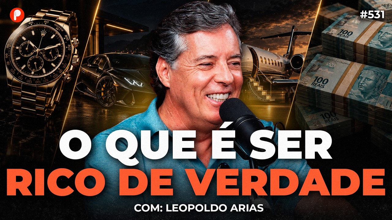 COMO SER RICO DE VERDADE (com Leopoldo Arias) | PrimoCast 531