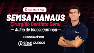 Concurso SEMSA Manaus: Cirurgião Dentista Geral - Aulão de Biossegurança com Daniel Miranda