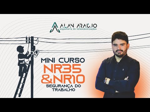 NR10 e NR35. Segurança do Trabalho - Minicurso com Eng Alan Araújo