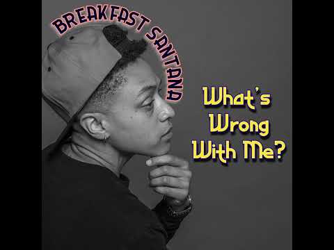 Breakfast Santana - What's Wrong With Me?