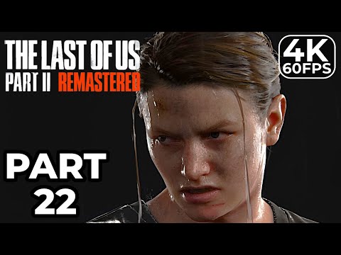 THE LAST OF US 2 REMASTERED PS5 Gameplay Walkthrough Part 22 [4K 60FPS] - No Commentary (FULL GAME)