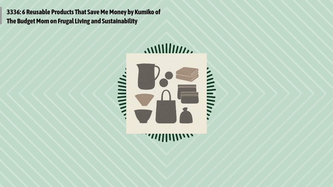 3336: 6 Reusable Products That Save Me Money by Kumiko of The Budget Mom on Frugal Living and...