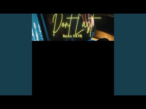 Dont Last (feat. Eok Piffy)