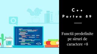 C++ | Partea 89 | Functii predefinite pe siruri de caractere #8
