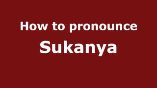 How to pronounce Sukanya