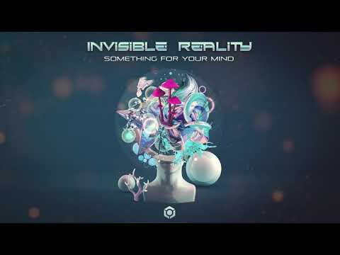 Invisible Reality - Something For Your Mind