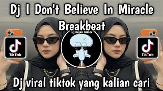 Download lagu DJ I DON'T BELIEVE IN MIRACLE BREAKBEAT VIRAL TIKTOK TERBARU 2026 mp3
