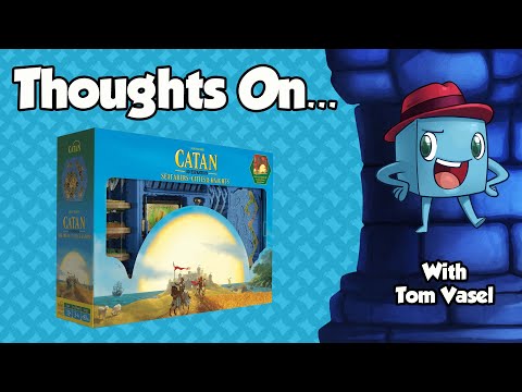 Thoughts on Catan: 3D Expansions Seafarers + Cities & Knights - with Tom Vasel