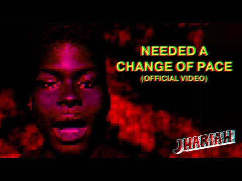 Jhariah - Needed a Change of Pace [Official Music Video]