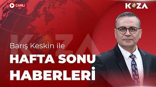 Barış Keskin ile Hafta Sonu Haberleri