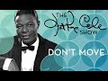 Nat King Cole - "Don't Move"