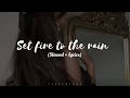 Adele Set Fire To The Rain Slowed Down Lyrics