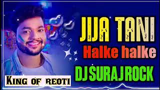 Download lagu Jija ji Tani Halke Halke Bhojpuri Song Holi Dj Suraj Rock Reoti 💯💯💯💯 mp3