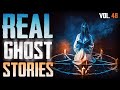 19 True Scary Paranormal Ghost Stories Vol 48