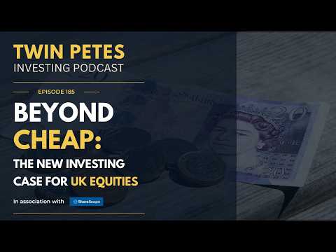 Beyond Cheap: The New Investing Case for UK Equities