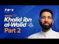 Khalid ibn al-Walid (ra): The Legendary Military General | The Firsts | Sahaba | Dr. Omar Suleiman