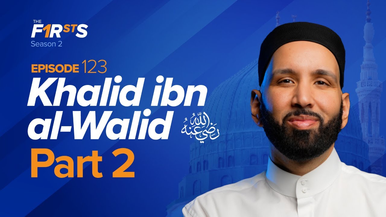 Khalid ibn al-Walid (ra): The Legendary Military General | The Firsts | Sahaba | Dr. Omar Suleiman