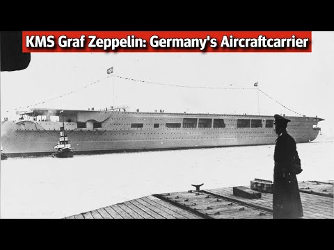 KMS Graf Zeppelin: Germany's Failed Aircraft Carrier
