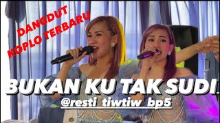 Download lagu BUKAN KU TAK SUDI - resty tiwtiw bp5 ( live show cangkuang ) koplo abiss mp3