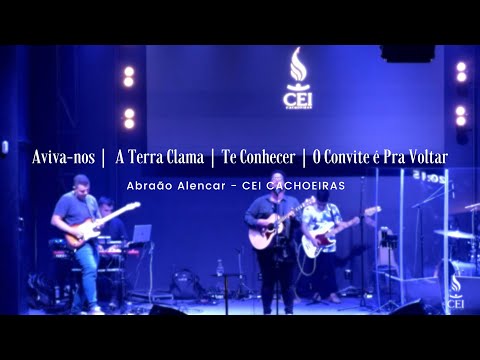 Abraão Alencar | Aviva-nos - A Terra Clama - Te Conhecer | CEI CACHOEIRAS (Cover)