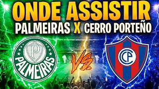 ⚽️ ONDE ASSISTIR PALMEIRAS X CERRO PORTEÑO AO VIVO | COPA LIBERTADORES 2026