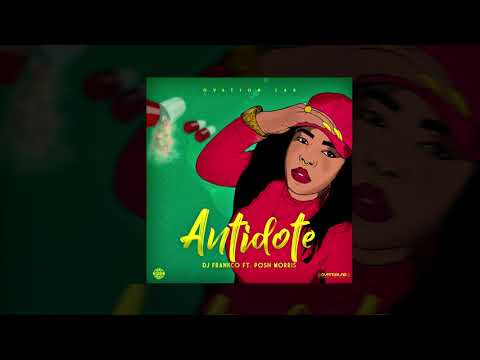 DJ FRANKCO FT POSH MORRIS - ANTIDOTE (OFFICIAL AUDIO)