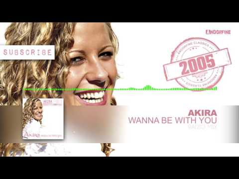 Akira - Wanna Be With You (Radio Mix)