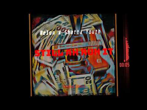 Original Lyrics x Shattayouth- Still ah run it