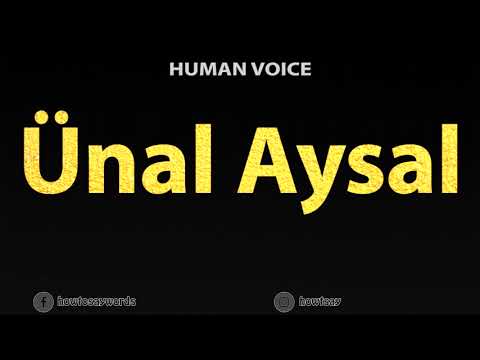 How To Pronounce Unal Aysal