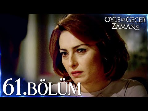 Öyle Bir Geçer Zaman Ki 61. Bölüm - Full Bölüm