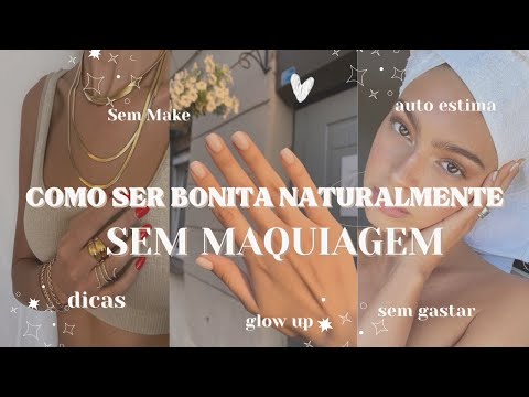 COMO SER BONITA NATURALMENTE E SEM MAQUIAGEM | Dicas para SER BONITA NATURALMENTE *gastando pouco*