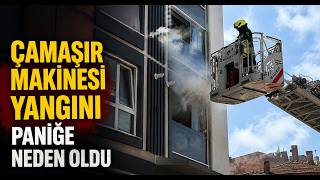  Çamaşır Makinesi Yangını Paniğe Neden Oldu