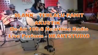 Download lagu SLANK - TERLALU PAHIT (Akustik) on-air at 100.6 Heartline fm mp3