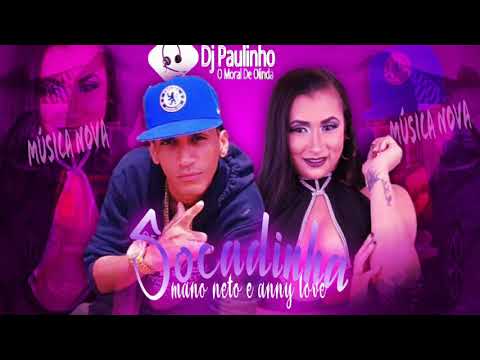 MANO NETO E ANNY LOVE - SOCADINHA ( MÚSICA NOVA )