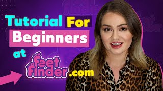 Tutorial For Beginners at FeetFinder.com |  Tips On How to Get Started Selling Feet Pictures Online