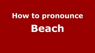 How to pronounce Beach