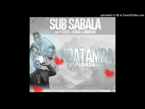 Sub Sabala ft. Y Celeb 408 Empire, Jemax & Cinori Xo – Ndatampa Ukubabauka