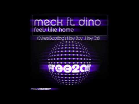Meck Feat. Dino - Feels Like Home (Sykes Bootleg's Hey Boy , Hey Girl)