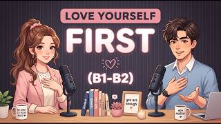English Podcast for Learning English | Learn To Love Yourself More | Daily Life English Conversation