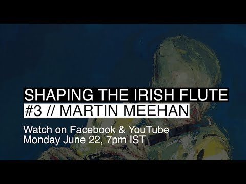 Shaping the Irish Flute #3 // Martin Meehan