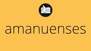 What AMANUENSES means • Meaning of AMANUENSES • amanuenses MEANING • amanuenses DEFINITION